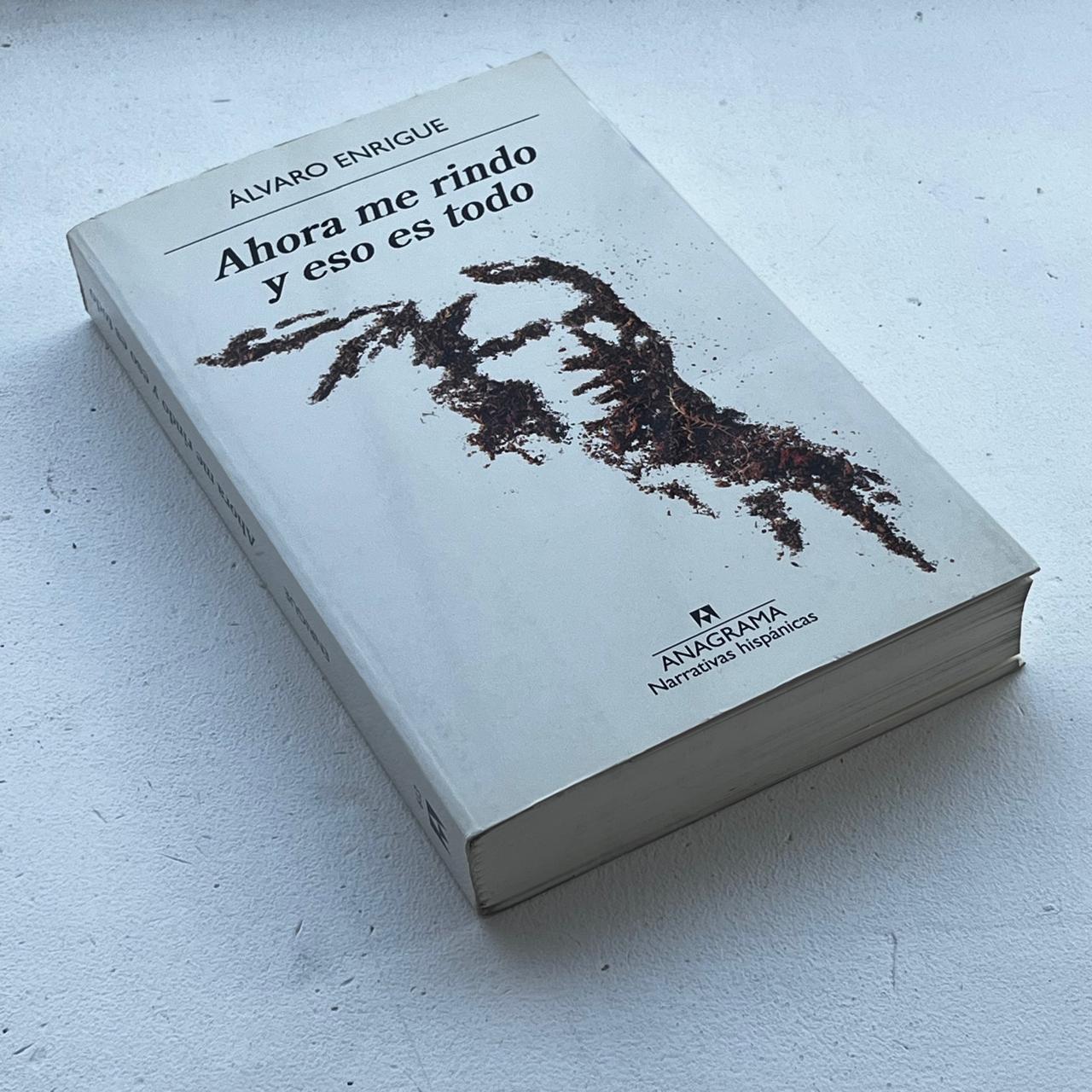 Ahora me rindo y eso es todo – Álvaro Enrigue - Anagrama - Libro Usado