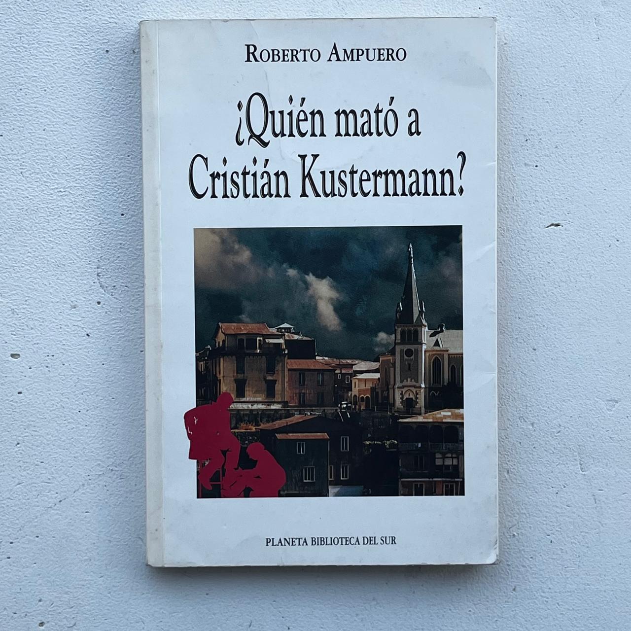 ¿Quién mató a Cristián Kunstermann? - Roberto Ampuero - Planeta - Libro Usado