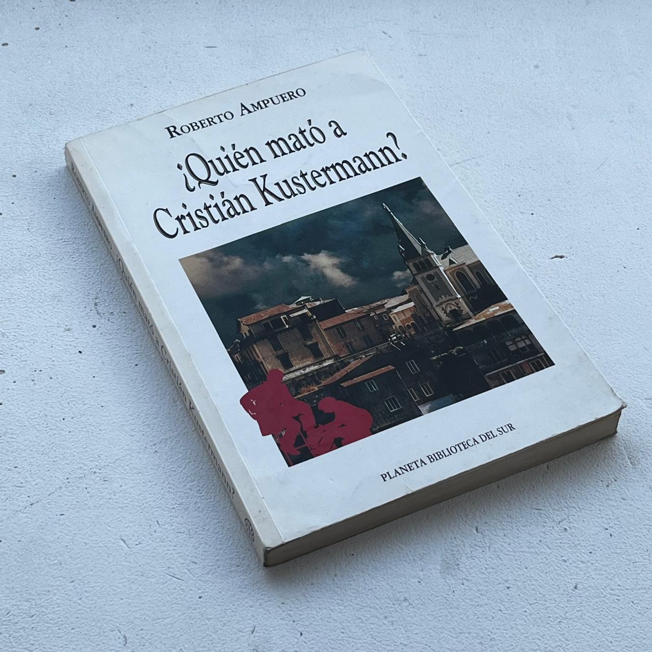 ¿Quién mató a Cristián Kunstermann? - Roberto Ampuero - Planeta - Libro Usado