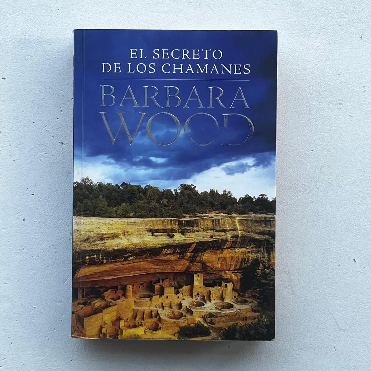 El secreto de los chamanes - Barbara Wood - Grijalbo - Libro Usado