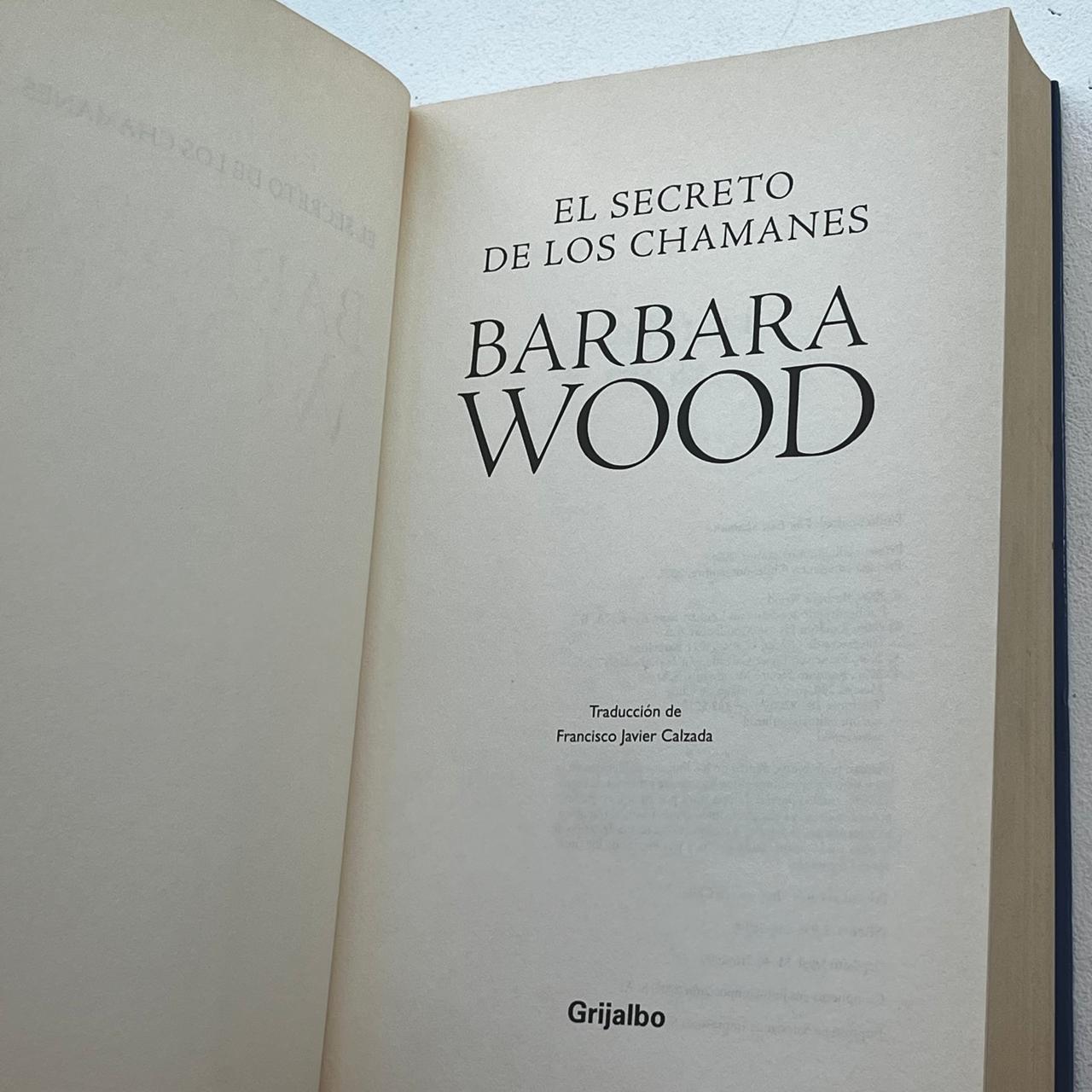 El secreto de los chamanes - Barbara Wood - Grijalbo - Libro Usado