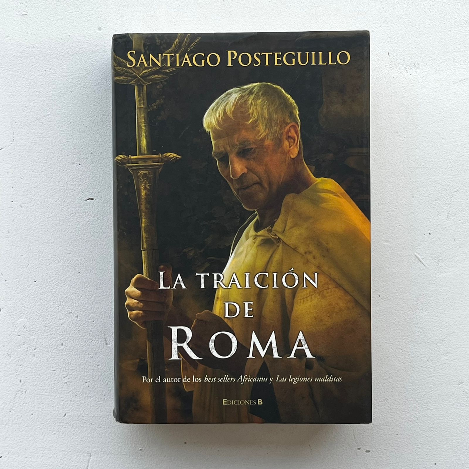 La traición de Roma (Africanus III) - Santiago Posteguillo - Ediciones B - Tapa Dura - Libro Usado