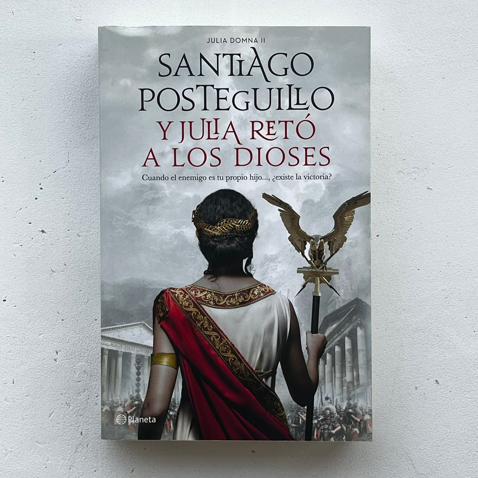 Y Julia retó a los dioses (Julia Domna II) - Santiago Posteguillo - Planeta - Libro Usado