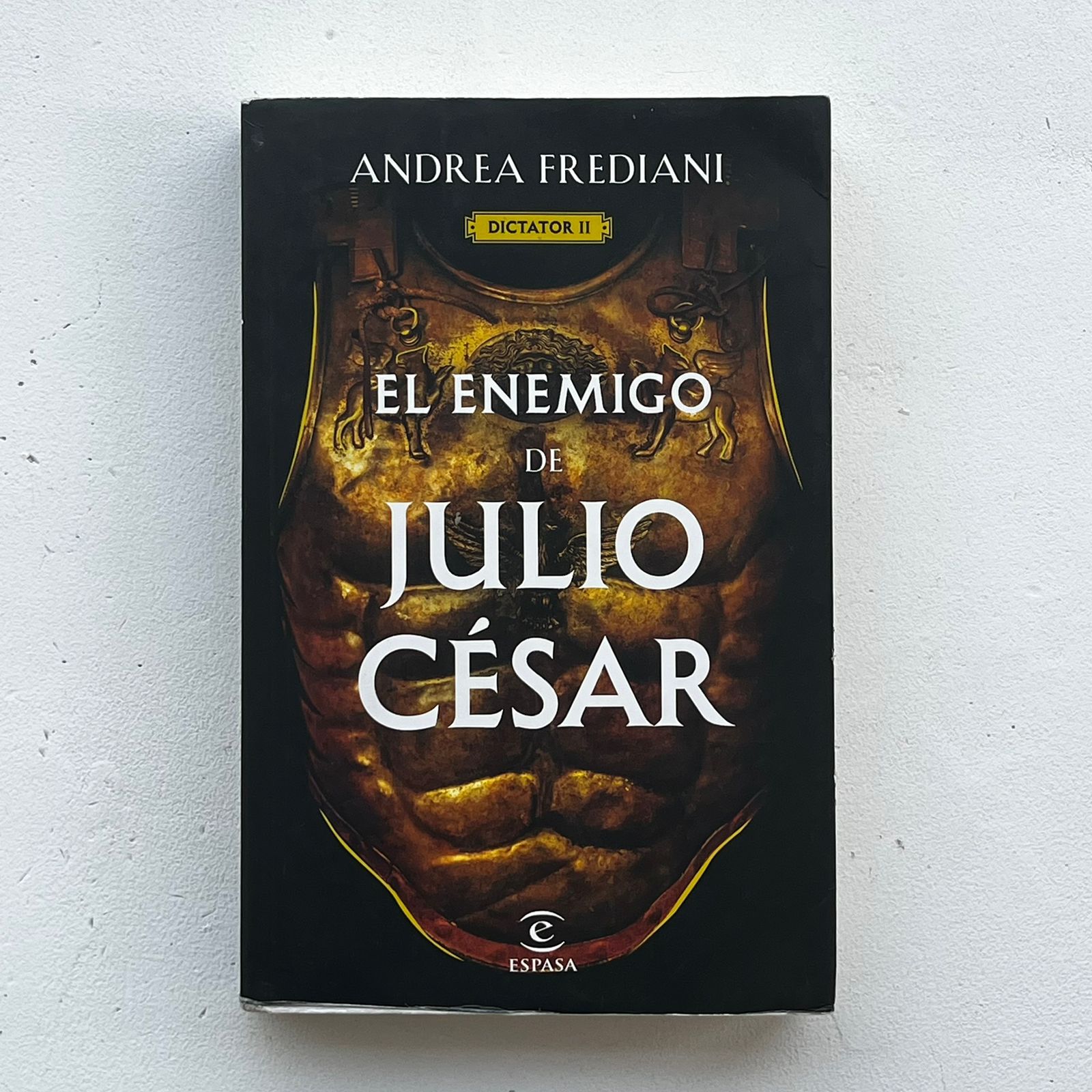 El enemigo de Julio César (Dictator II) - Andrea Frediani - Espasa - Libro Usado