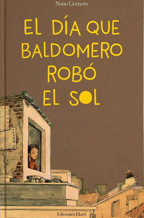El día que Baldomero robó el sol - Nono Granero - Ekaré - Libro Nuevo (Tapa Dura)