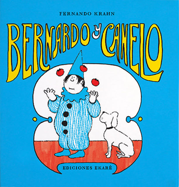 Bernardo y Canelo - Fernando Krahn - Ekaré - Libro Nuevo (Tapa Dura)