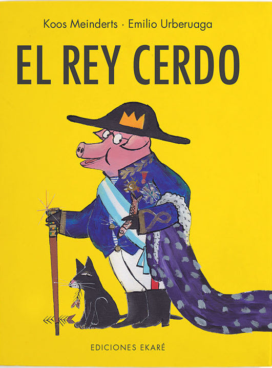 El rey cerdo - Koos Meinderts - Ekaré - Libro Nuevo (Tapa Dura)