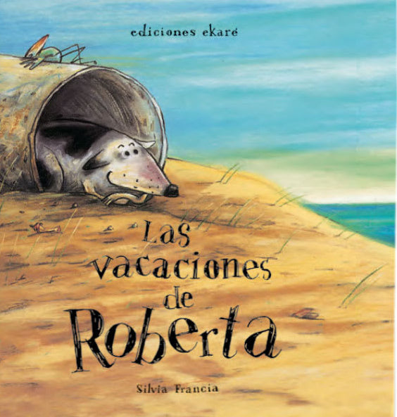 Las vacaciones de Roberta - Silvia Francia - Ekaré - Libro Nuevo (Tapa Dura)