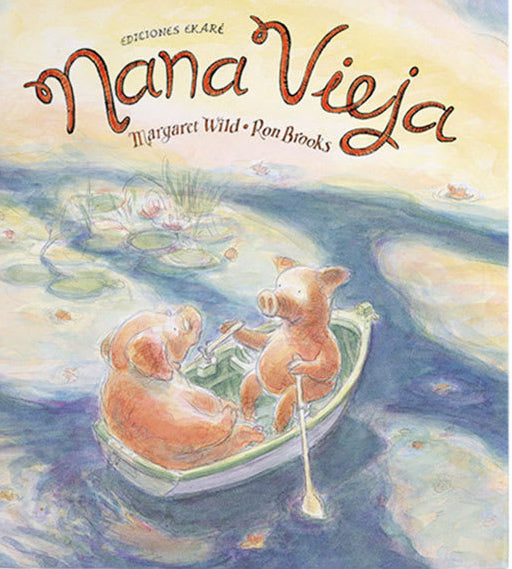 Nana Vieja - Margaret Wild - Ekaré - Libro Nuevo (Tapa Dura)