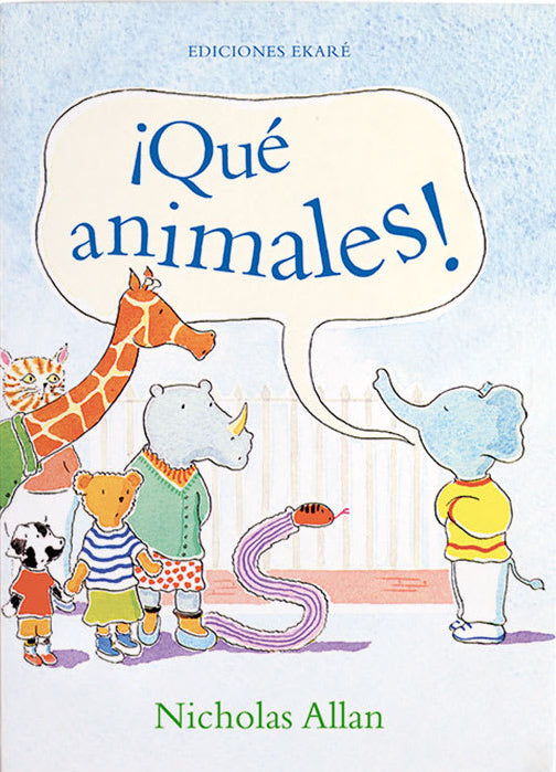 ¡Que animales! - Nicholas Allan - Ekaré - Libro Nuevo (Tapa Dura)