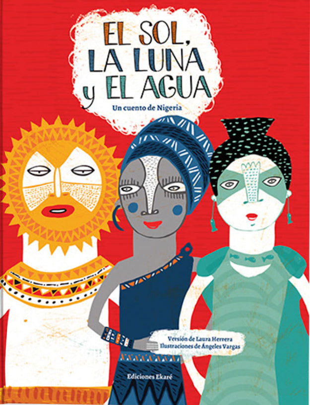 El sol, la luna y el agua - Un cuento de Nigeria - Laura Simms - Ekaré - Libro Nuevo (Tapa Dura)