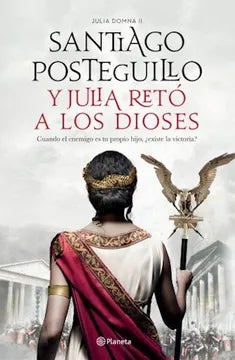 Y Julia retó a los dioses (Julia Domna II) - Santiago Posteguillo - Planeta - Libro Usado