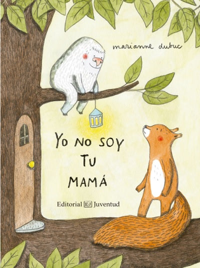 Yo no soy tu mamá - Marianne Dubuc - Editorial Juventud - Libro Nuevo (Tapa Dura)