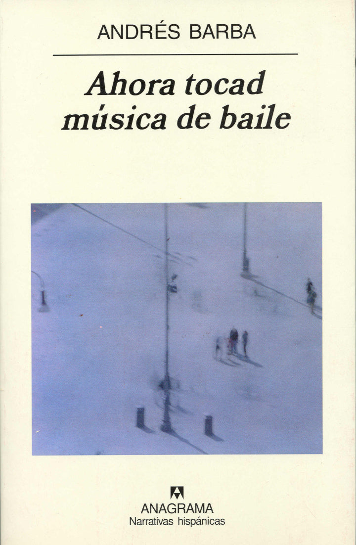 Ahora tocad música de baile - Andrés Barba  - Libro Usado