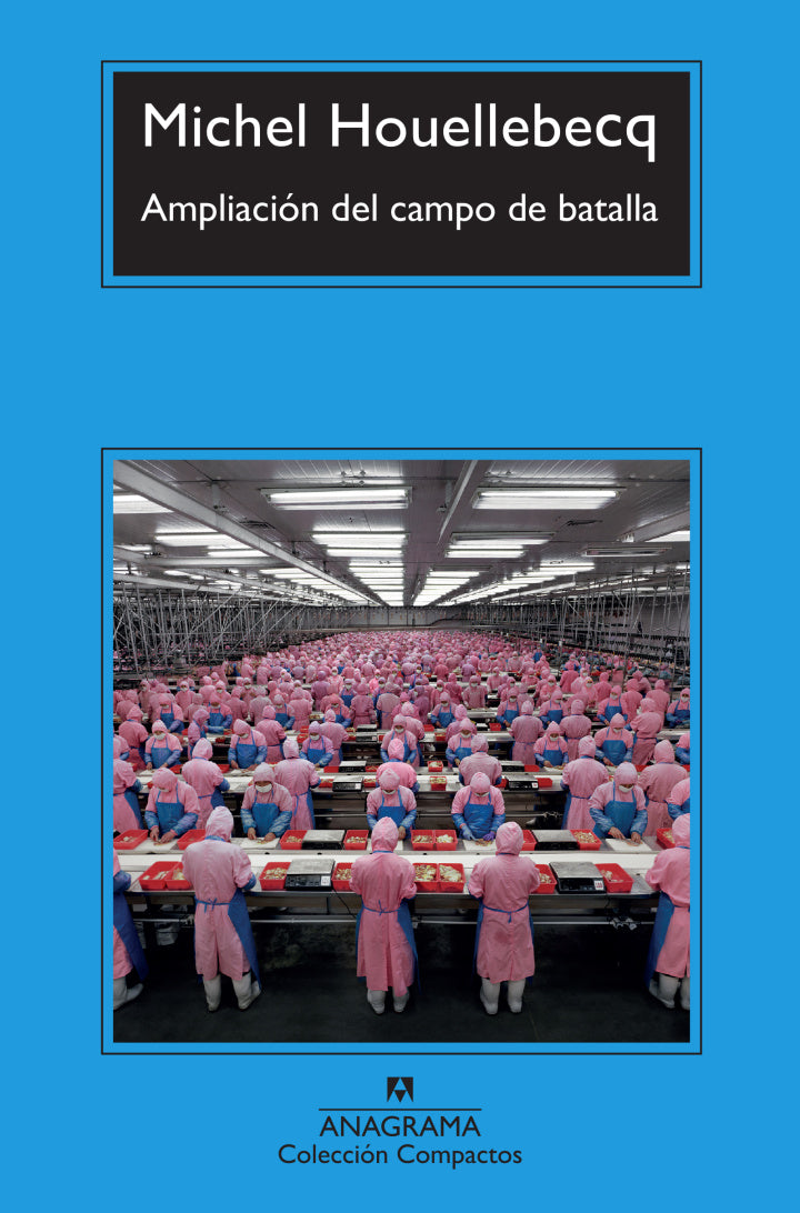 Ampliación del campo de batalla - Michel Houellebecq - Anagrama - Libro Nuevo