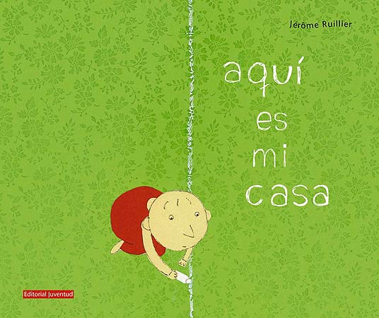 Aquí es mi casa - Jérôme Ruillier - Juventud - Libro Nuevo (Tapa Dura)