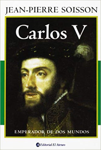 Carlos V: Emperador de dos mundos - Jean-Pierre Soisson - El Ateneo - Libro Usado