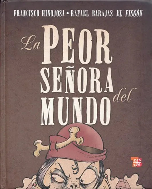 La peor señora del mundo - Francisco Hinojosa - FCE - Libro Nuevo (Tapa Dura)