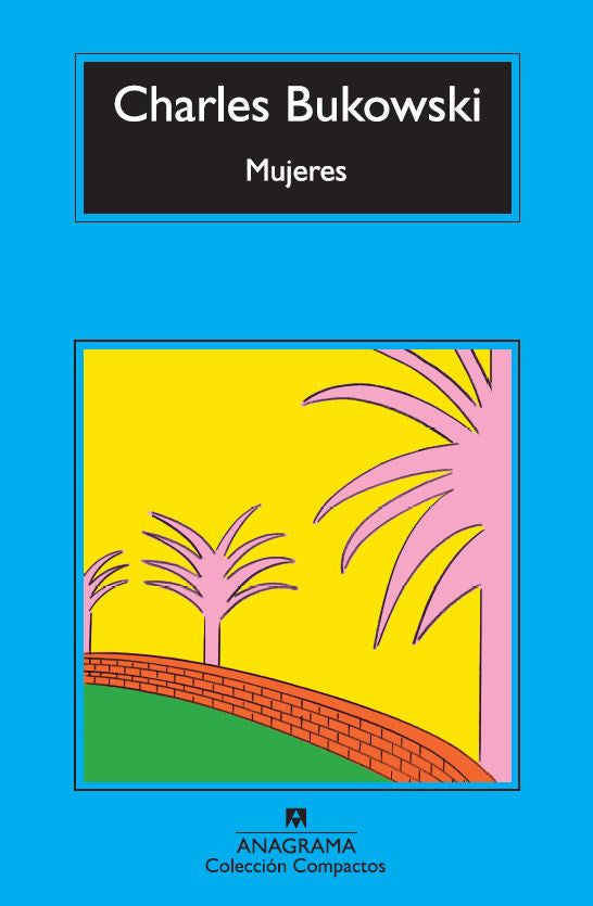 Mujeres - Charles Bukowski - Anagrama - Libro Nuevo