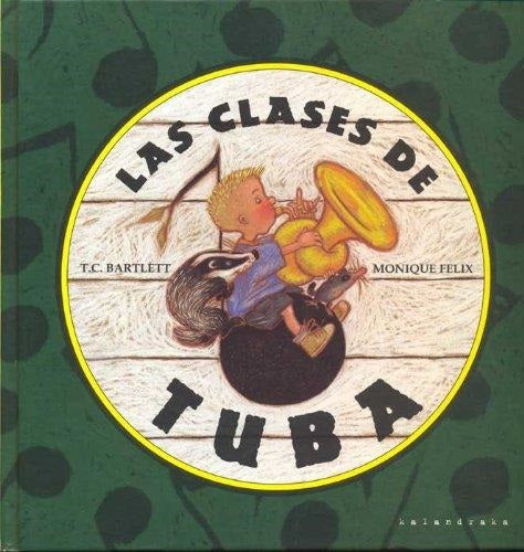 Las clases de tuba - T.C. Bartlett y Monique Felix - Kalandraka - Libro Nuevo (Tapa Dura)