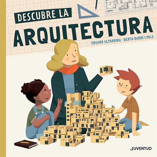 Descubre la arquitectura - Eduard Altarriba - Editorial Juventud - Libro Nuevo (Tapa Dura)