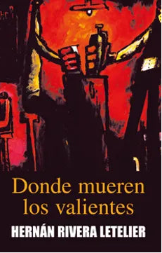 Donde mueren los valientes - Hernán Rivera Letelier - Punto de Lectura - Libro Usado