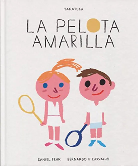 La pelota amarilla - Daniel Fehr - Takatuka - Libro Nuevo (Tapa Dura)