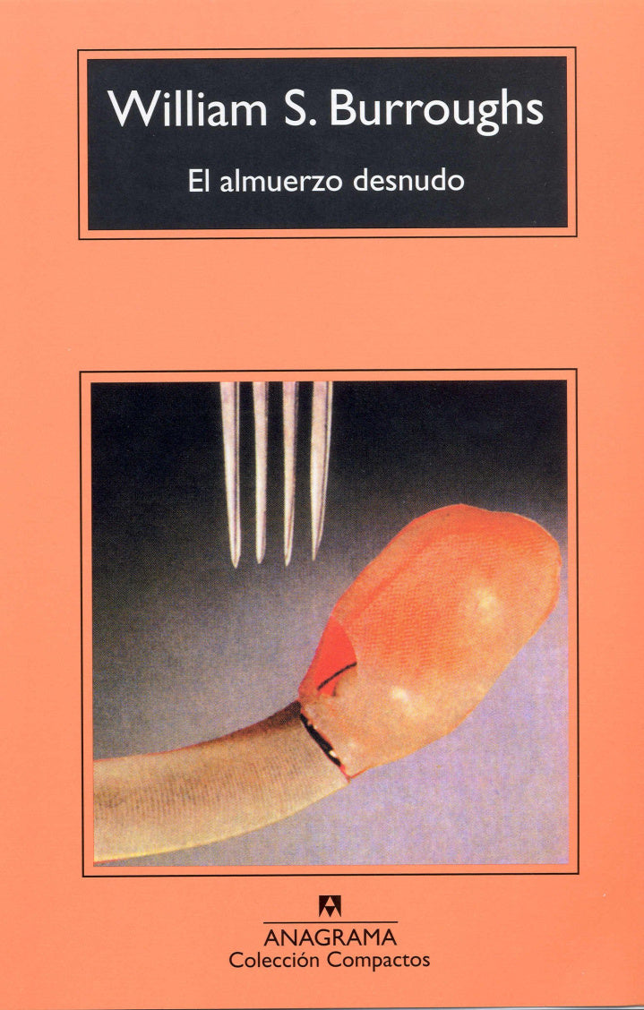 El almuerzo al desnudo - William S. Burroughs - Anagrama - Libro Nuevo