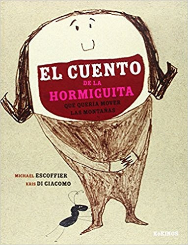 El cuento de la hormiguita que quería mover las montañas - Michael Escoffier y Kris Di Giacomo - Kókinos - Libro Nuevo (Tapa Dura)