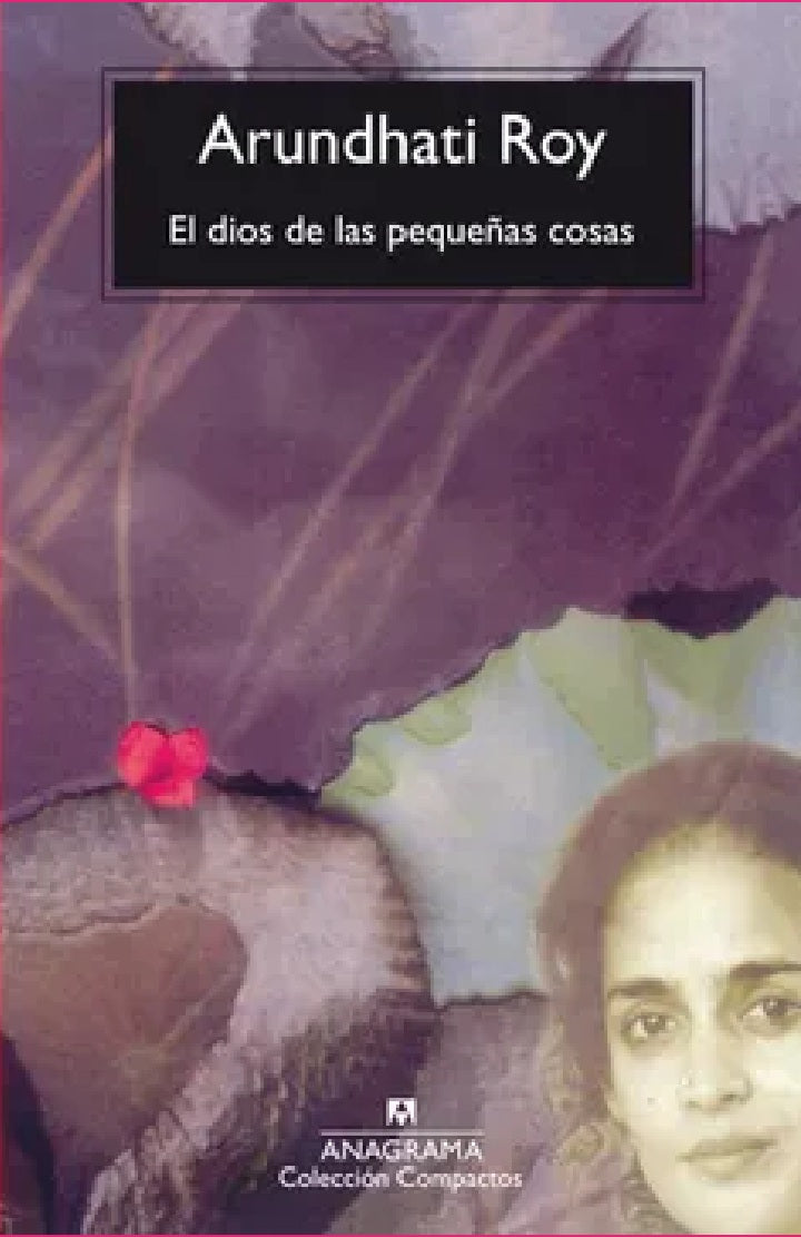 El dios de las pequeñas cosas – Arundhati Roy - Anagrama - Libro Usado