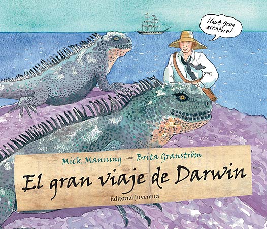 El gran viaje de Darwin - Mick Manning y Brita Granström - Editorial Juventud - Libro Nuevo (Tapa Dura)