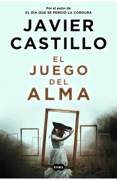El juego del alma - Javier Castillo - Suma de Letras - Libro Nuevo