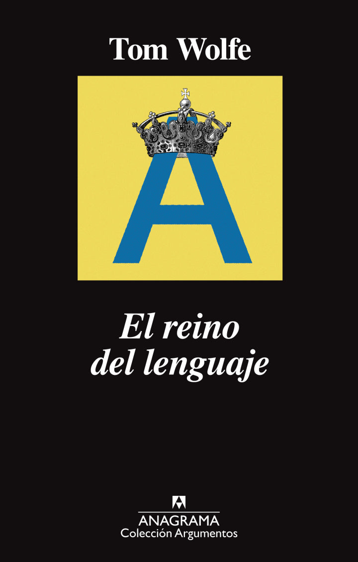 El reino del lenguaje – Tom Wolfe - Anagrama - 1° Edición - Libro Usado