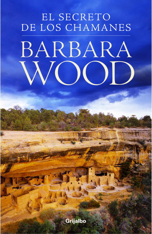 El secreto de los chamanes - Barbara Wood - Grijalbo - Libro Usado