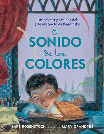 El sonido de los colores - Barb Rosenstock - Editorial Juventud - Libro Nuevo (Tapa Dura)