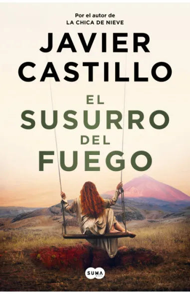 El susurro del fuego - Javier Castillo - Suma de Letras - Libro Nuevo