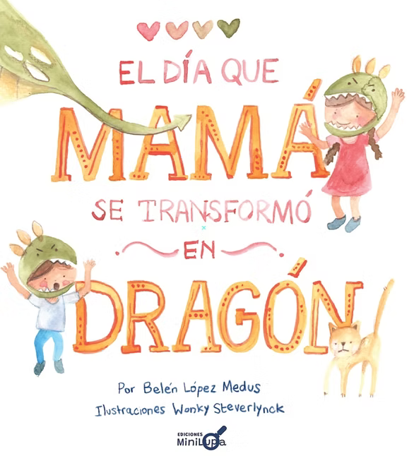 El día que mamá se transformó en dragón - Carol Neumann - Minilupa - Libro Nuevo (Tapa Dura)