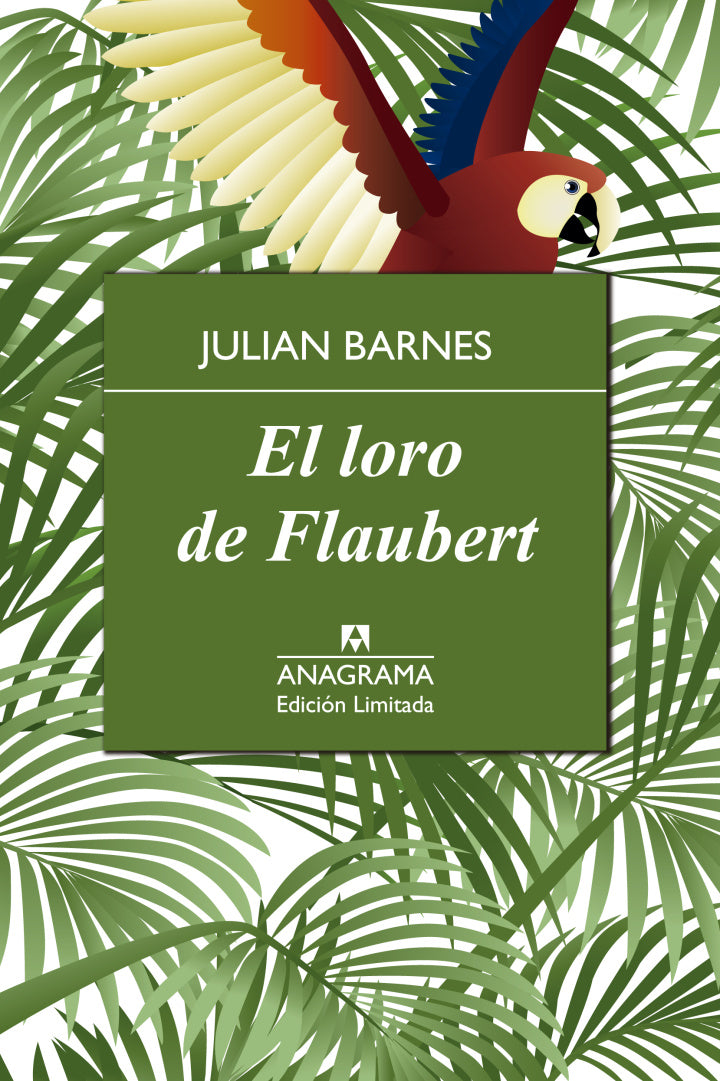 El loro de Flaubert - Julian Barnes - Anagrama - Libro Nuevo