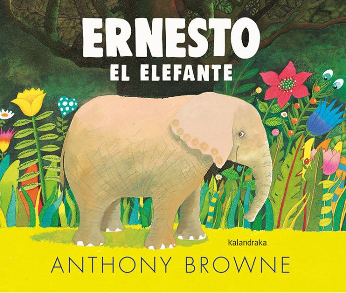 Ernesto el elefante - Anthony Browne - Kalandraka - Libro Nuevo (Tapa Dura)