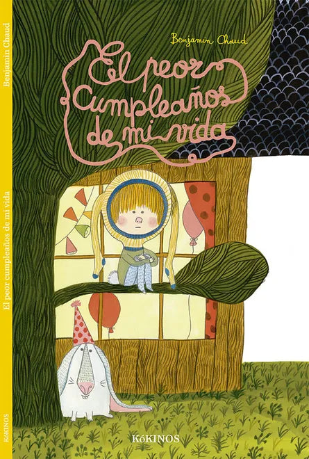 El peor cumpleaños de mi vida - Benjamin Chaud - Kókinos - Libro Nuevo (Tapa Dura)