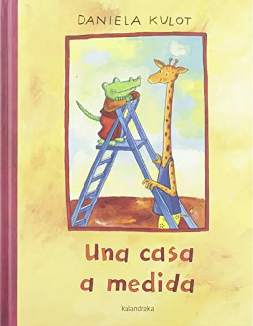 Una casa a medida - Daniela Kulot - Kalandraka - Libro Nuevo (Tapa Dura)