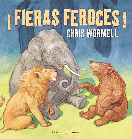 ¡Fieras feroces! - Chris Wormell - Editorial Juventud - Libro Nuevo (Tapa Dura)