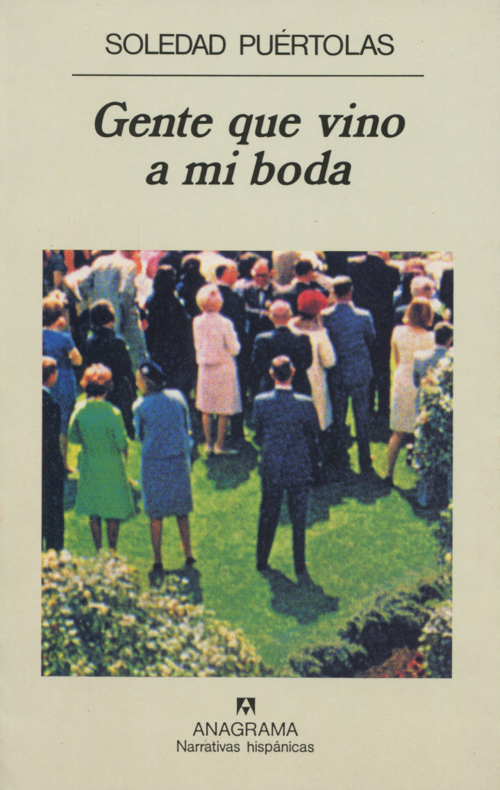 Gente que vino a mi boda – Soledad Puértolas - Anagrama - Libro Usado