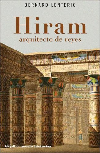 Hiram: El arquitecto de los reyes - Bernard Lentéric - Grijalbo - Libro Usado