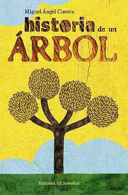 Historia de un árbol - Miguel Ángel Cuesta - Editorial Juventud - Libro Nuevo (Tapa Dura)