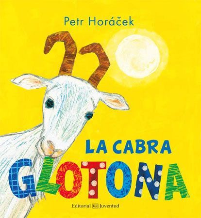 La cabra Glotona - Petr Horáček - Editorial Juventud - Libro Nuevo (Tapa Dura)