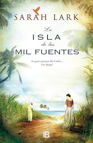 La isla de las mil fuentes (Serie del Caribe I) - Sarah Lark - Ediciones B - Libro Usado