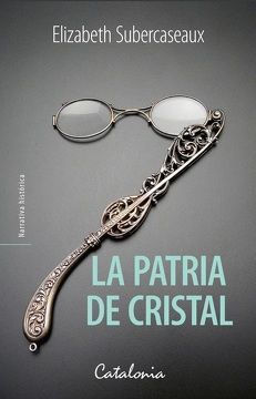 La patria de cristal - Elizabeth Subercaseaux - Catalonia - Libro Usado