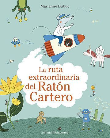 La ruta extraordinaria del ratón cartero - Marianne Dubuc - Editorial Juventud - Libro Nuevo (Tapa Dura)