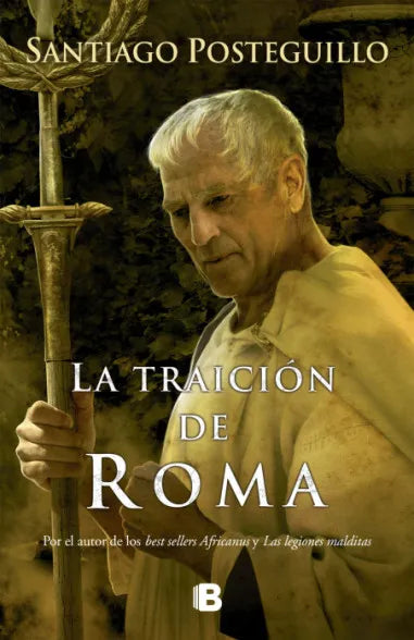La traición de Roma (Africanus III) - Santiago Posteguillo - Ediciones B - Tapa Dura - Libro Usado